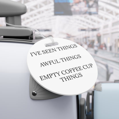 I've Seen Things Luggage Tag