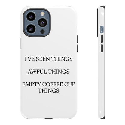 I've Seen Things iPhone Case