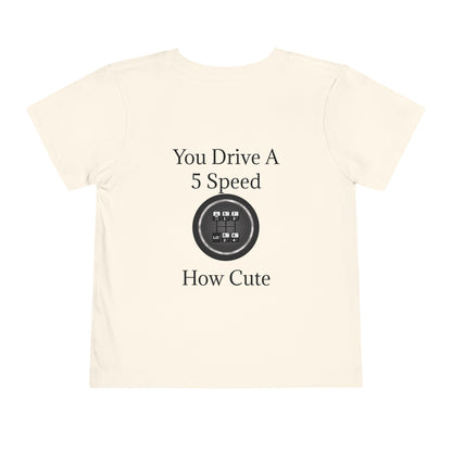 5 Speed How Cute Toddler Unisex Short Sleeve Crewneck Tee
