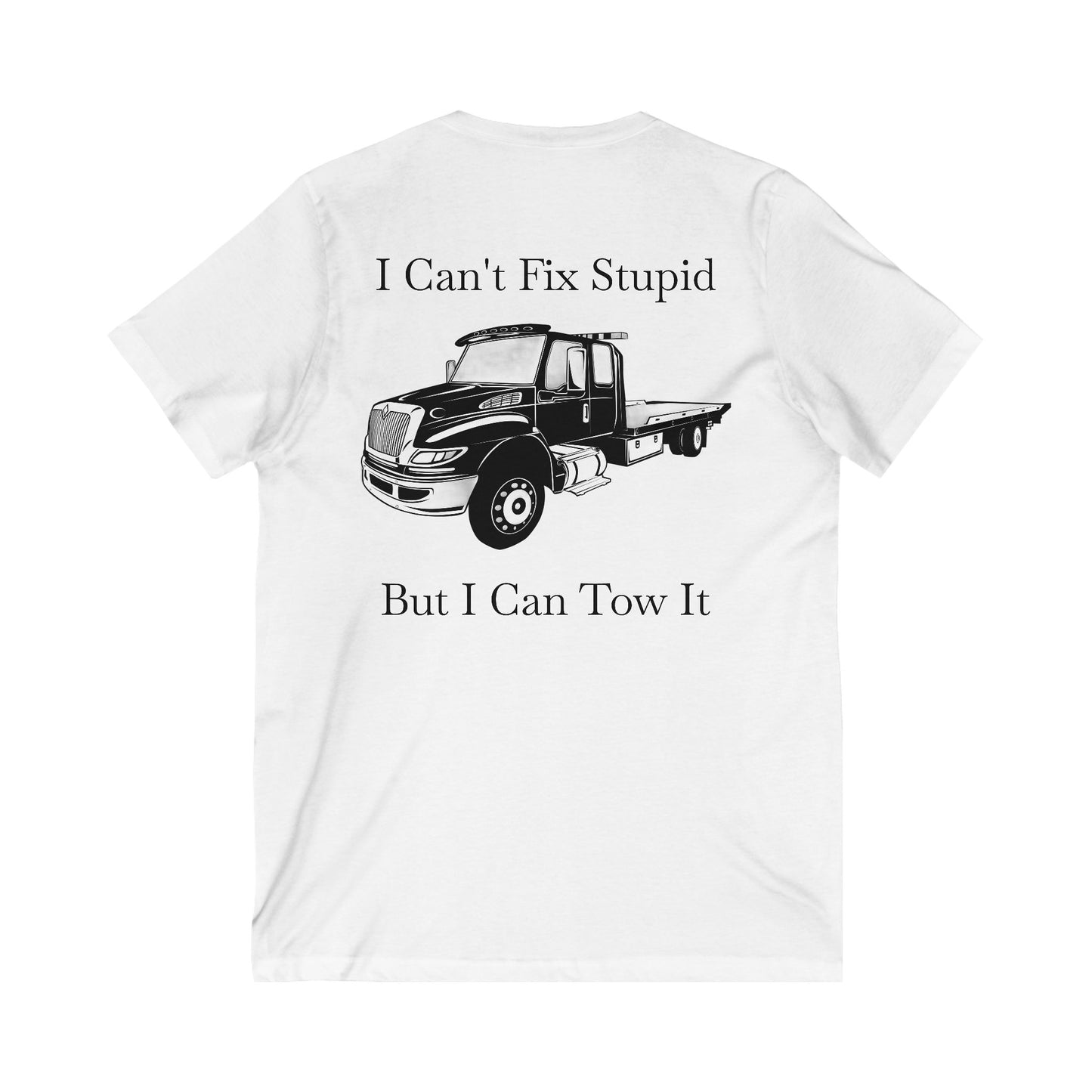 I Can't Fix Stupid Flatbed Unisex Short Sleeve V-Neck Tee