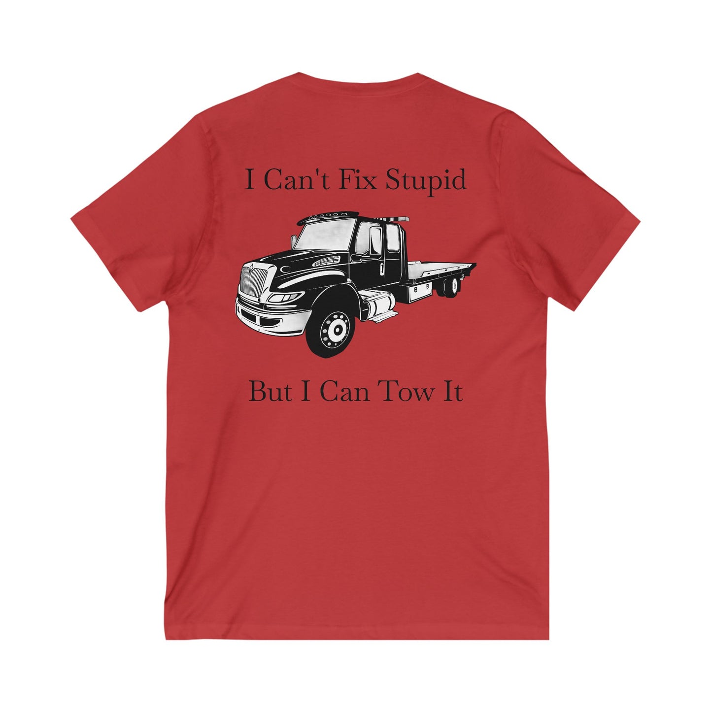 I Can't Fix Stupid Flatbed Unisex Short Sleeve V-Neck Tee