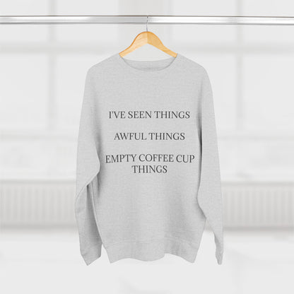I've Seen Things Unisex Crewneck Sweatshirt