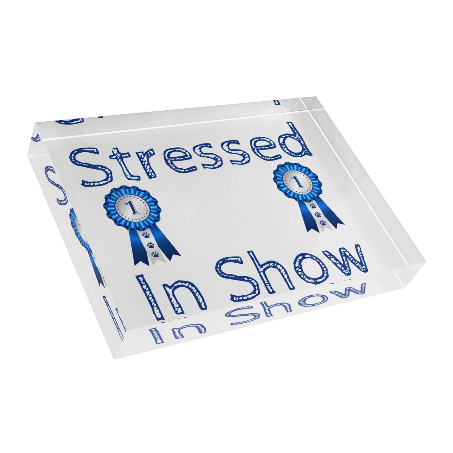 Stressed In Show Acrylic Photo Block