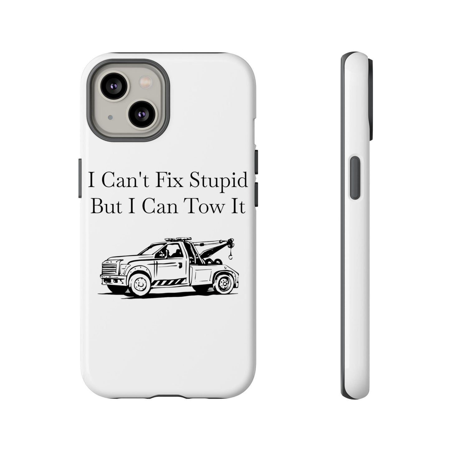 I Can't Fix Stupid Wheel Lift Tow Truck iPhone Case