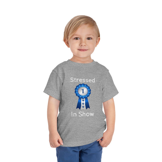 Stressed In Show Toddler Unisex Short Sleeve Crewneck Tee