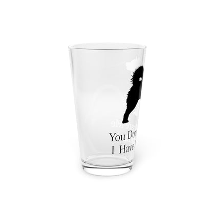 You Don't Scare Me Drinking Glass