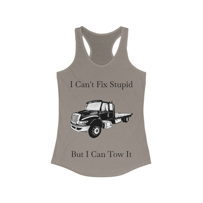 I Can't Fix Stupid Flatbed Tow Truck Women's Racerback Tank