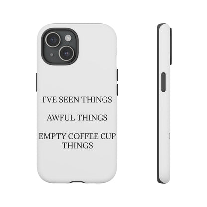 I've Seen Things iPhone Case