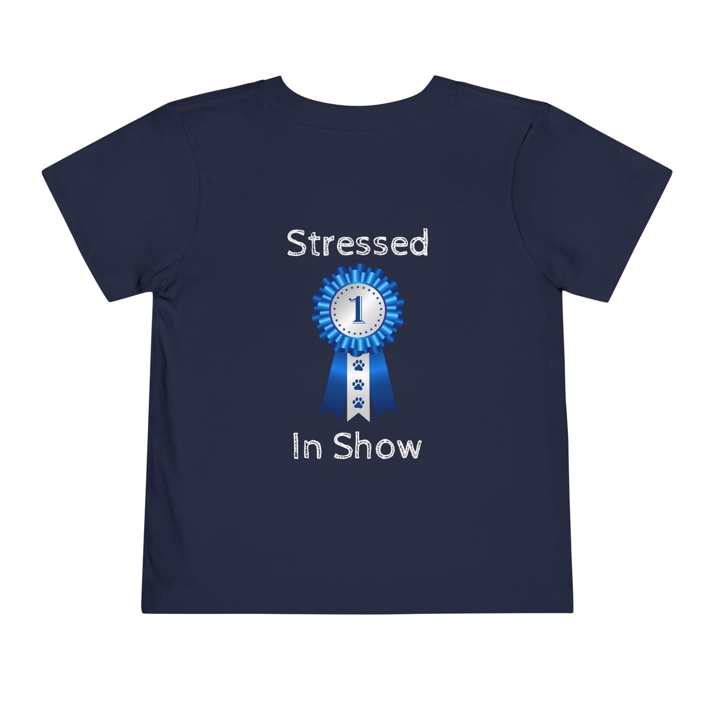 Stressed In Show Toddler Unisex Short Sleeve Crewneck Tee