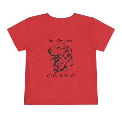 For The Love Of Gold Toddler Unisex Short Sleeve Crewneck Tee