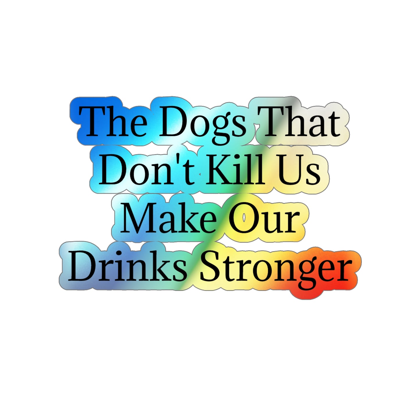 Drinks Stronger Holographic Sticker