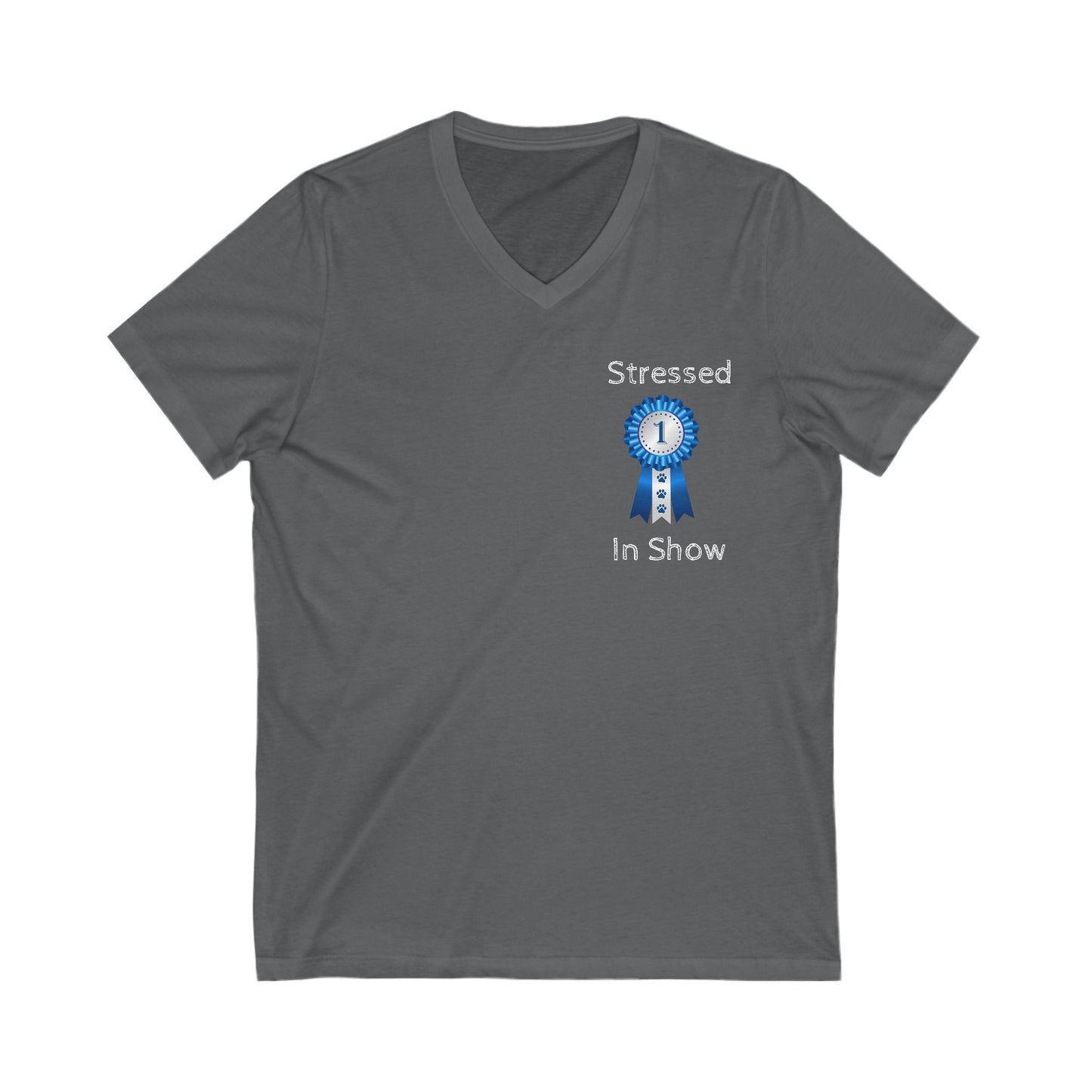 Stressed In Show Unisex Short Sleeve V-Neck Tee