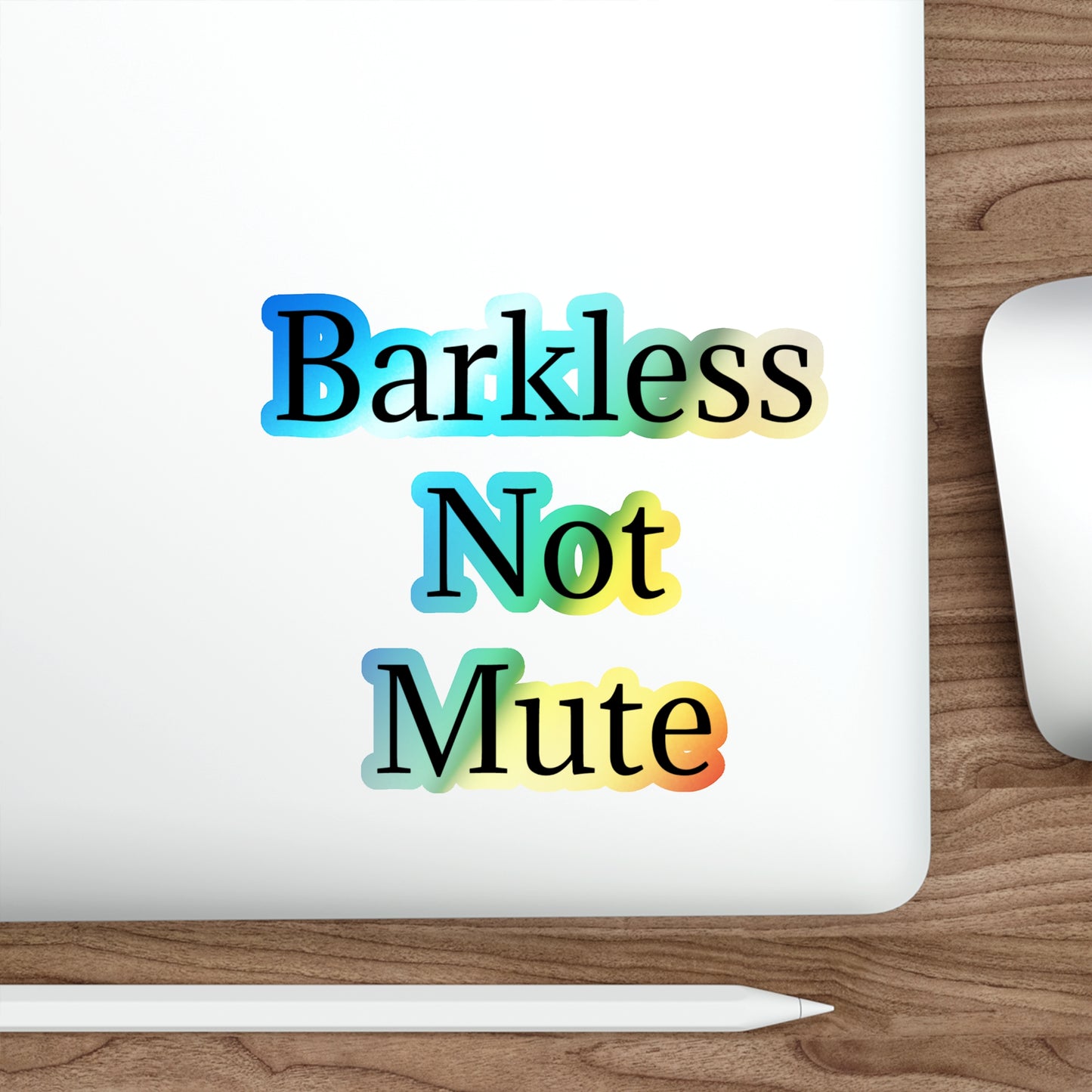 Barkless Not Mute Holographic Sticker