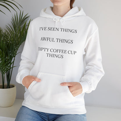 I've Seen Things Unisex Hoodie