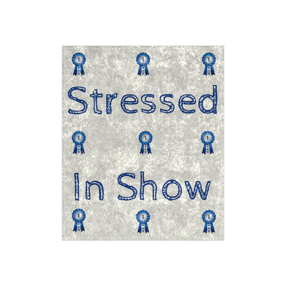 Stressed In Show Crushed Velvet Blanket