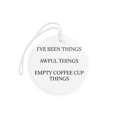 I've Seen Things Luggage Tag