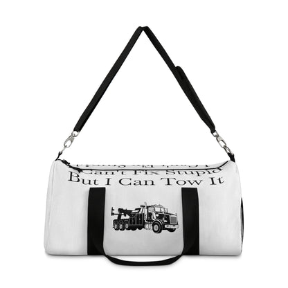 I Can't Fix Stupid Heavy Tow Truck Duffel Bag