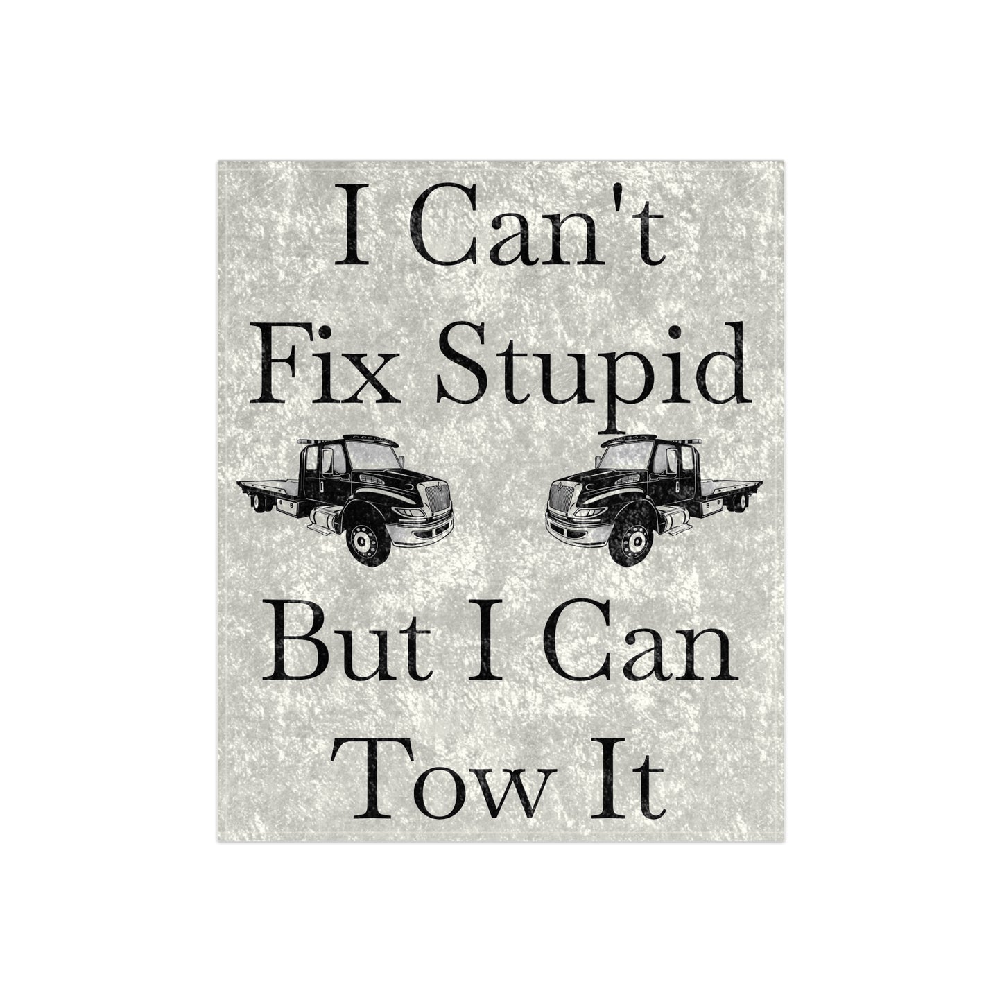 I Can't Fix Stupid Flatbed Tow Truck Crushed Velvet Blanket