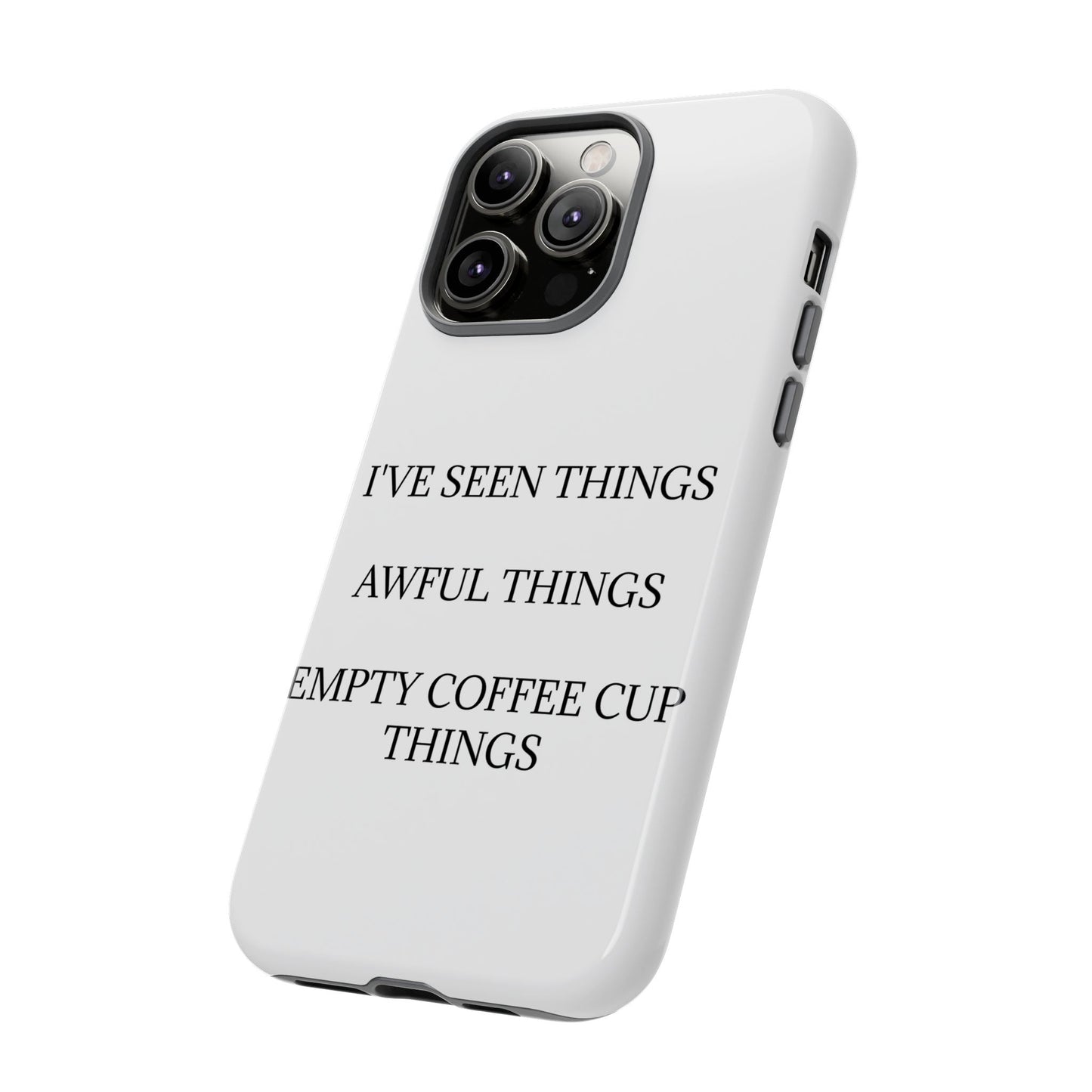I've Seen Things iPhone Case