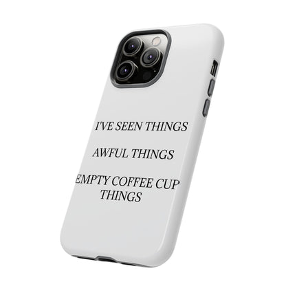 I've Seen Things iPhone Case