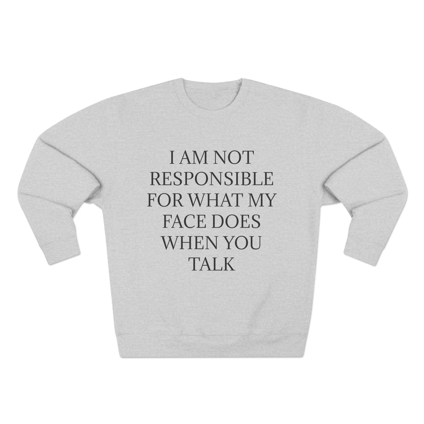 When You Talk Unisex Crewneck Sweatshirt