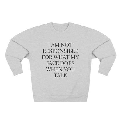 When You Talk Unisex Crewneck Sweatshirt