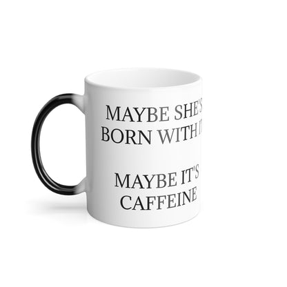 Born With It Color Changing Mug