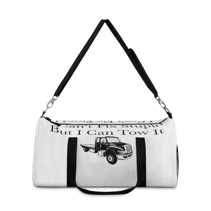 I Can't Fix Stupid Flatbed Tow Truck Duffel Bag