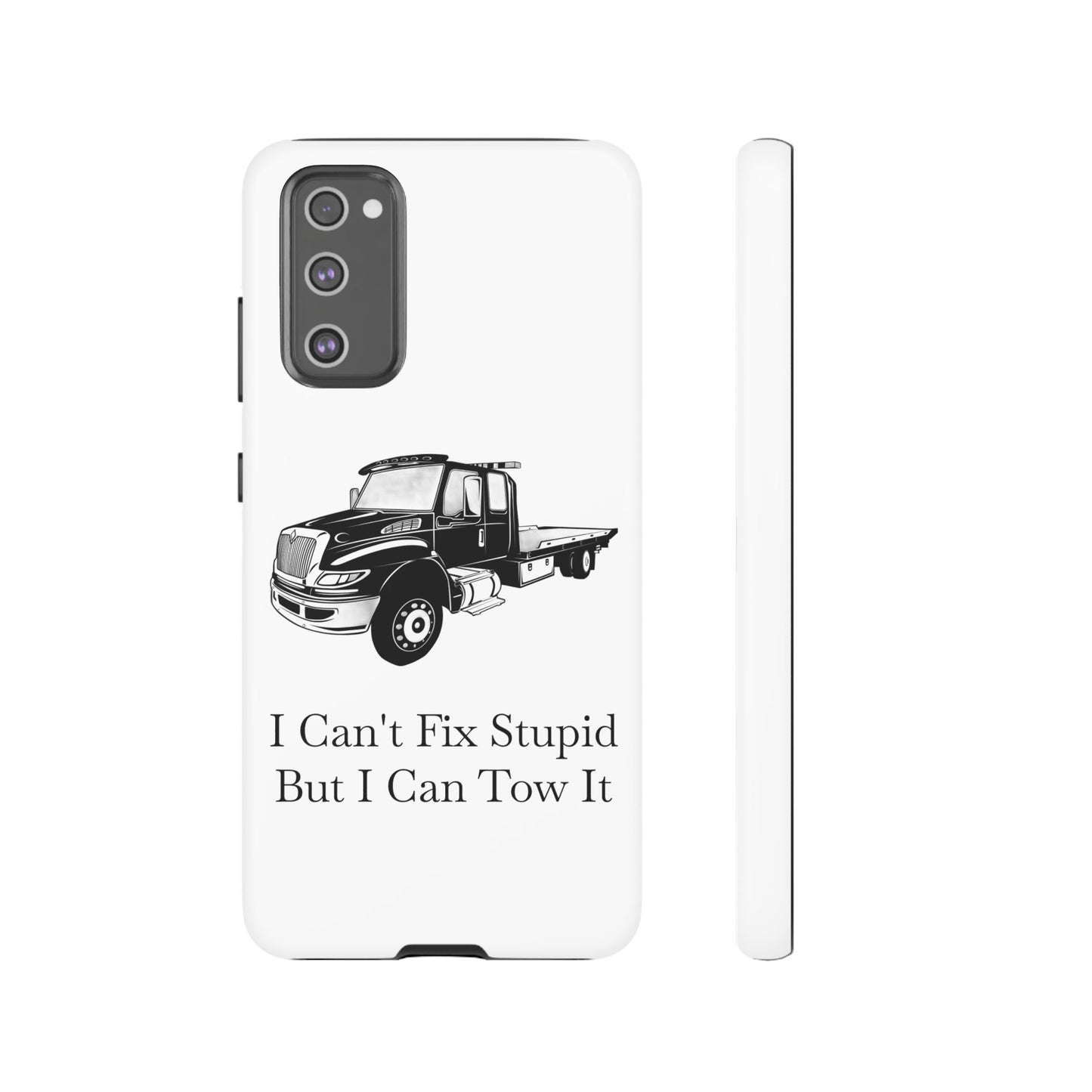 I Can't Fix Stupid Flatbed Tow Truck Samsung Case