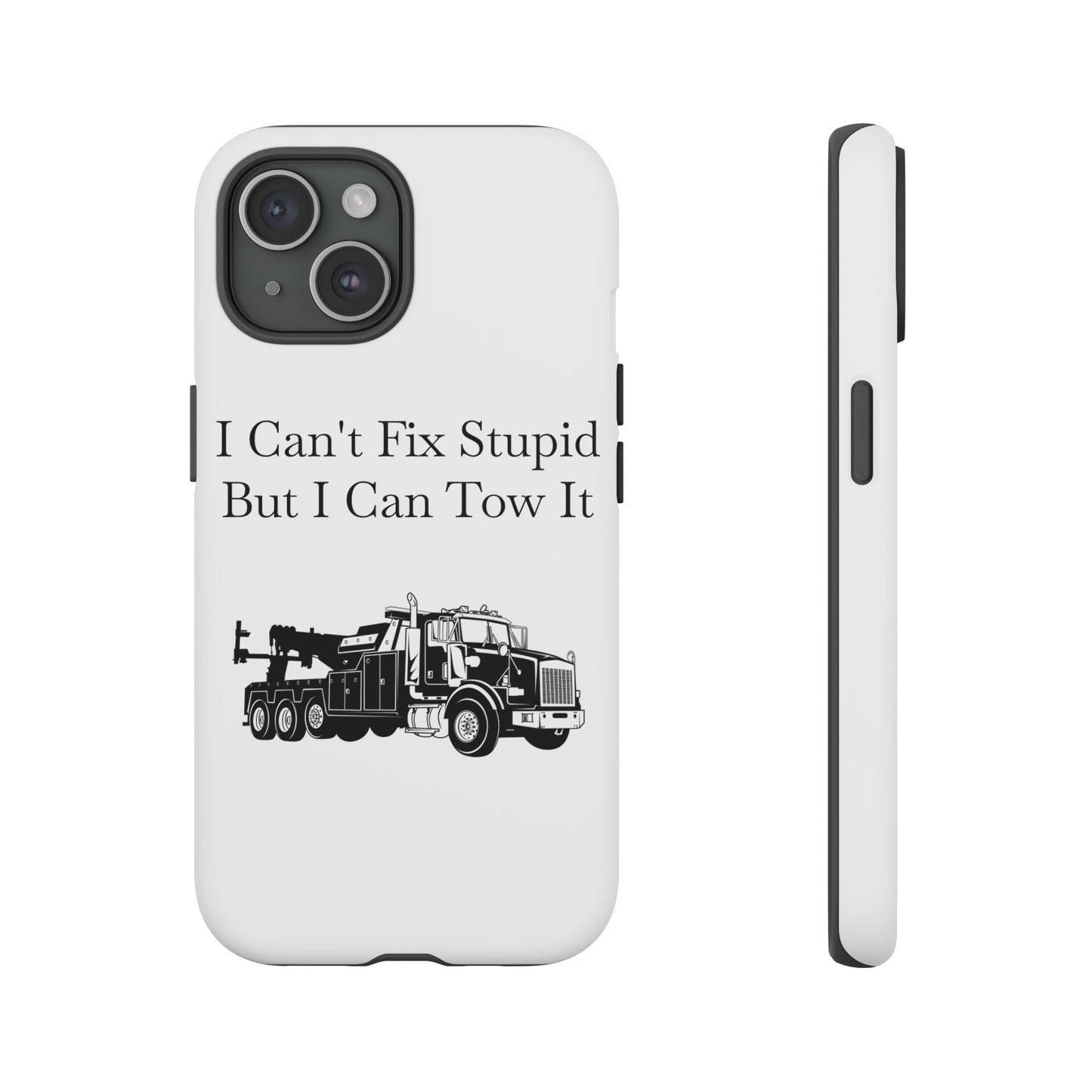 I Can't Fix Stupid Heavy Tow Truck iPhone Case
