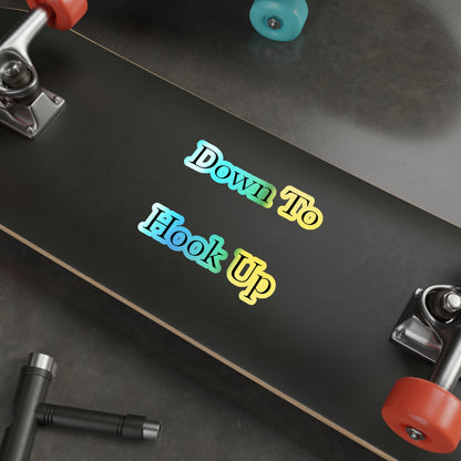Down To Hook Up Holographic Sticker