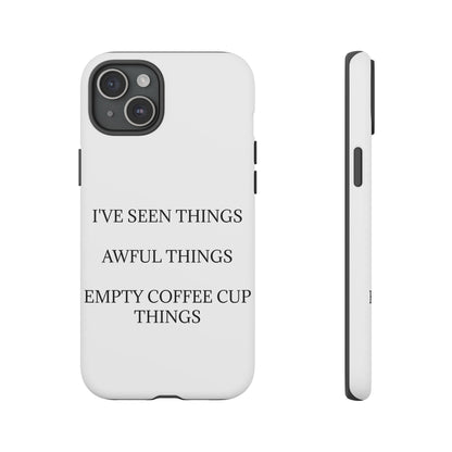 I've Seen Things iPhone Case