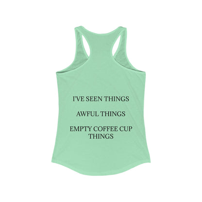 I've Seen Things Women's Racerback Tank