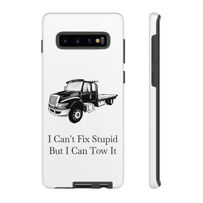 I Can't Fix Stupid Flatbed Tow Truck Samsung Case