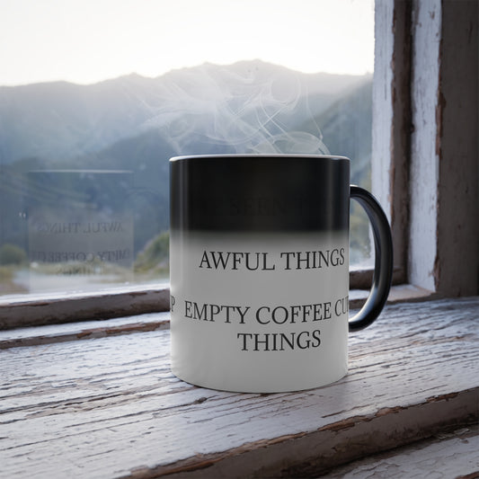 I've Seen Things Color Changing Mug