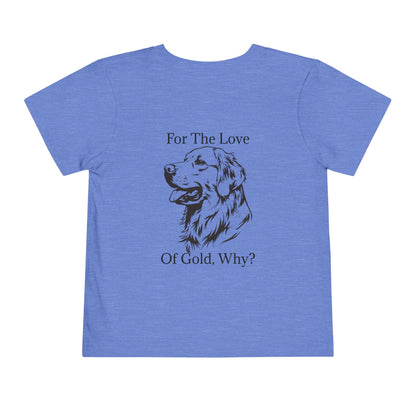 For The Love Of Gold Toddler Unisex Short Sleeve Crewneck Tee