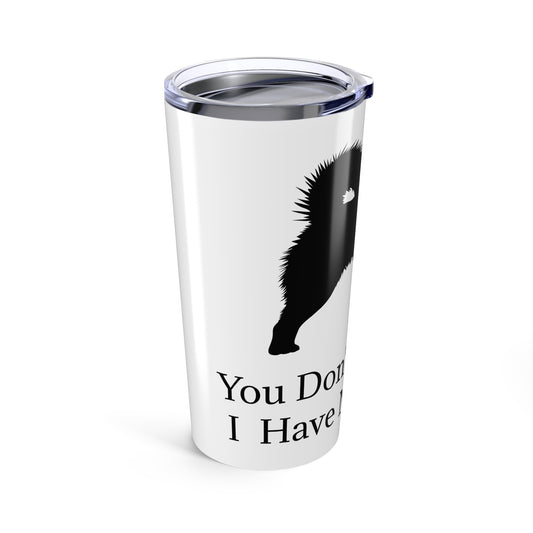 You Don't Scare Me Tumbler