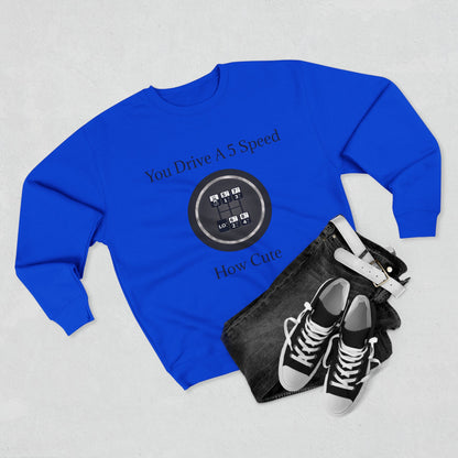 5 Speed How Cute Unisex Crewneck Sweatshirt