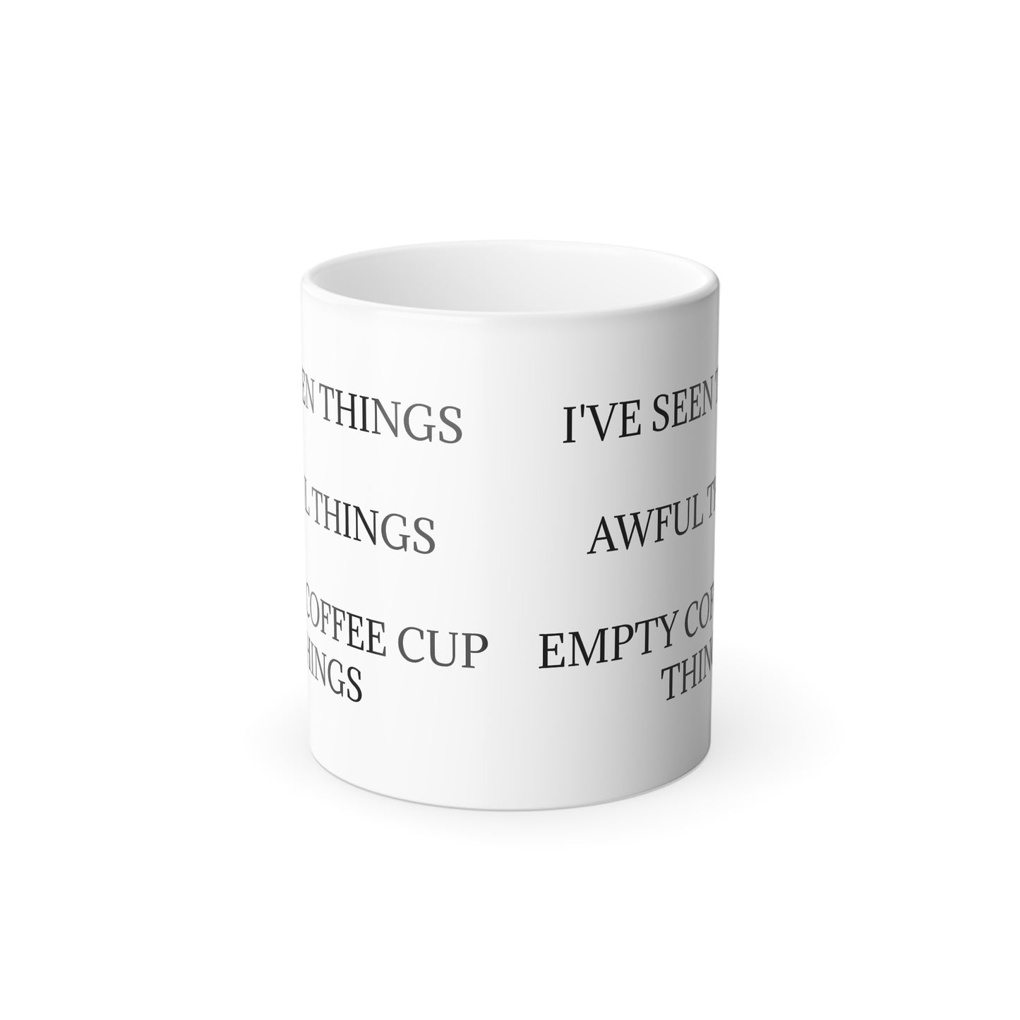 I've Seen Things Color Changing Mug