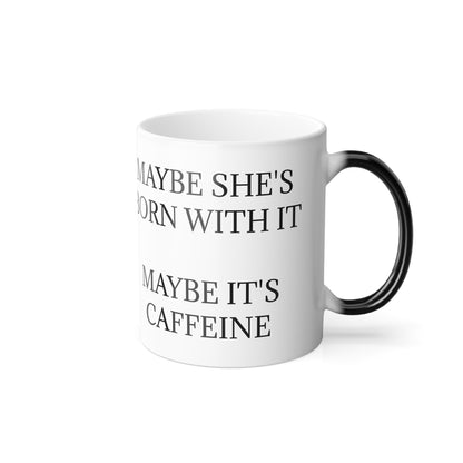 Born With It Color Changing Mug