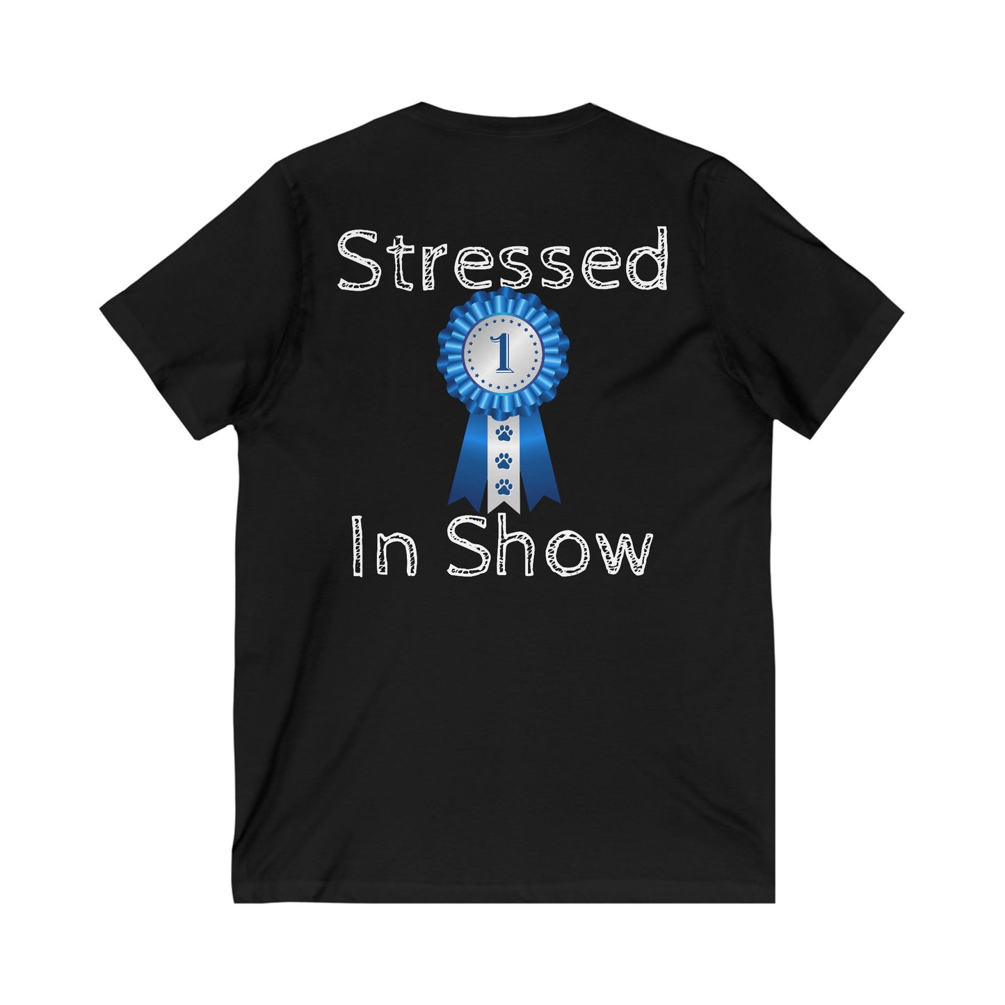 Stressed In Show Unisex Short Sleeve V-Neck Tee