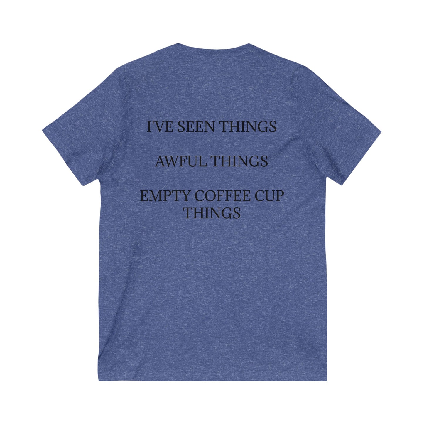 I've Seen Things Unisex Short Sleeve V-Neck Tee