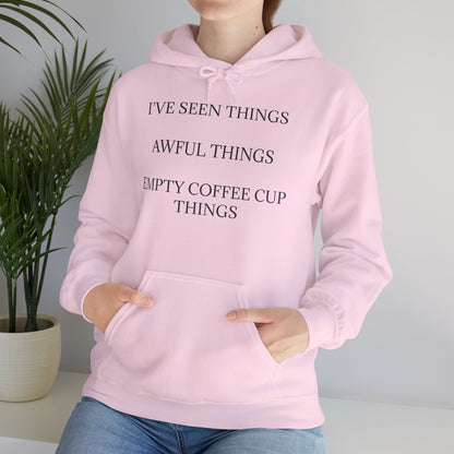 I've Seen Things Unisex Hoodie