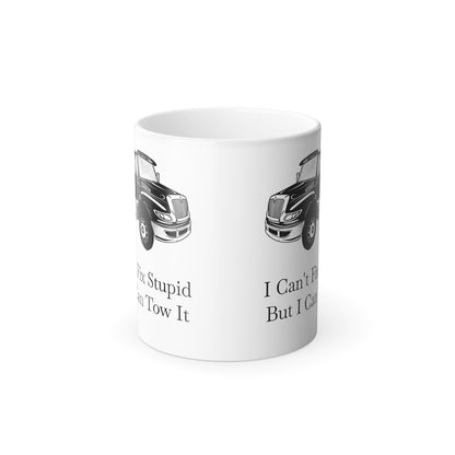 I Can't Fix Stupid Flatbed Tow Truck Color Changing Mug
