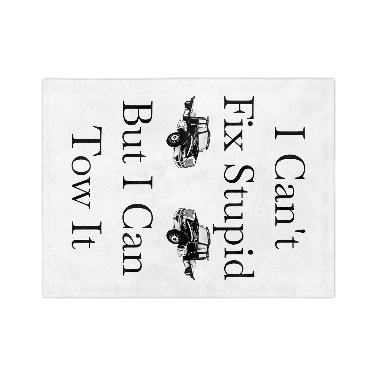 I Can't Fix Stupid Flatbed Tow Truck Velveteen Microfiber Blanket