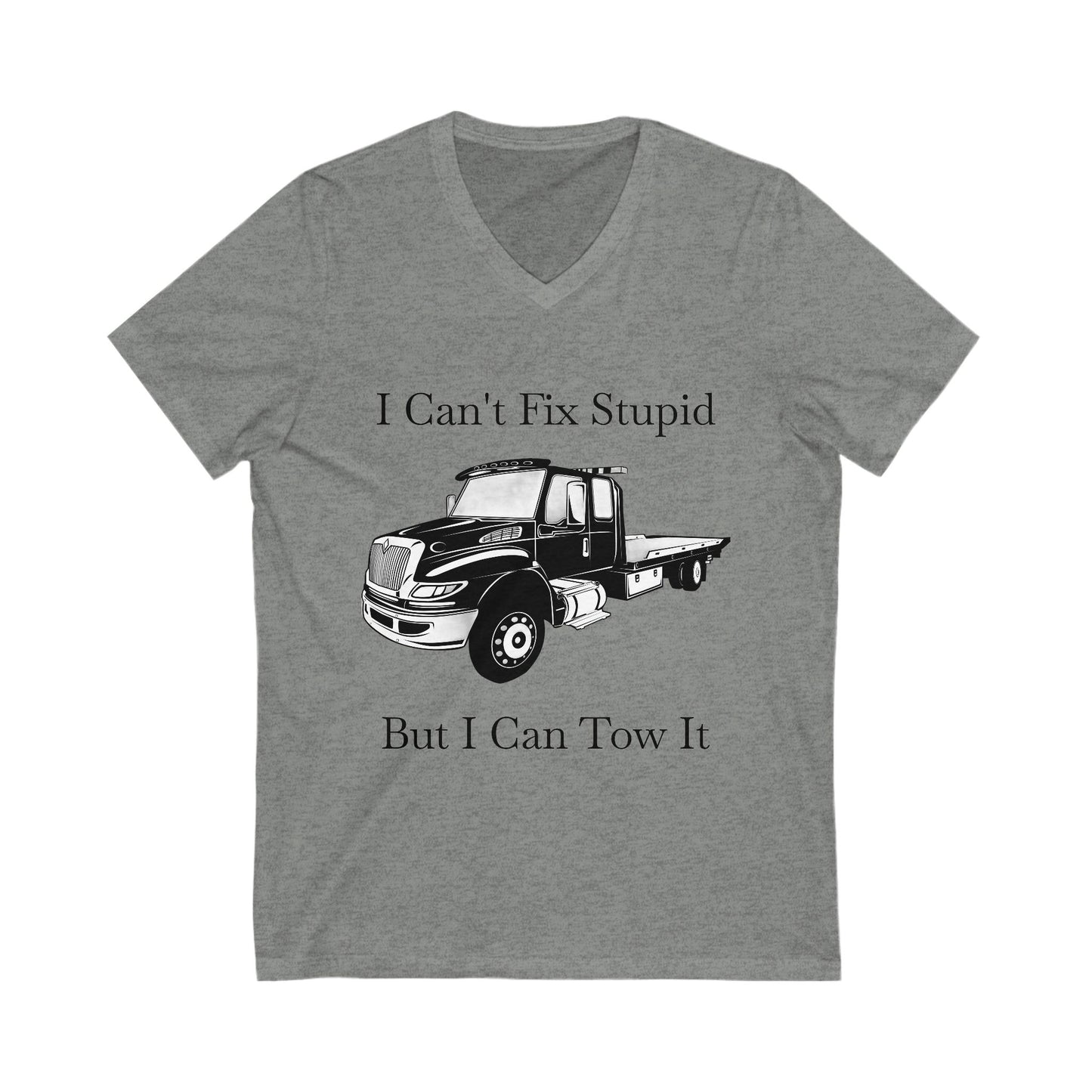 I Can't Fix Stupid Flatbed Unisex Short Sleeve V-Neck Tee