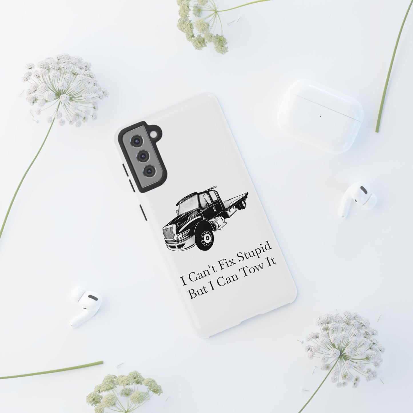 I Can't Fix Stupid Flatbed Tow Truck Samsung Case
