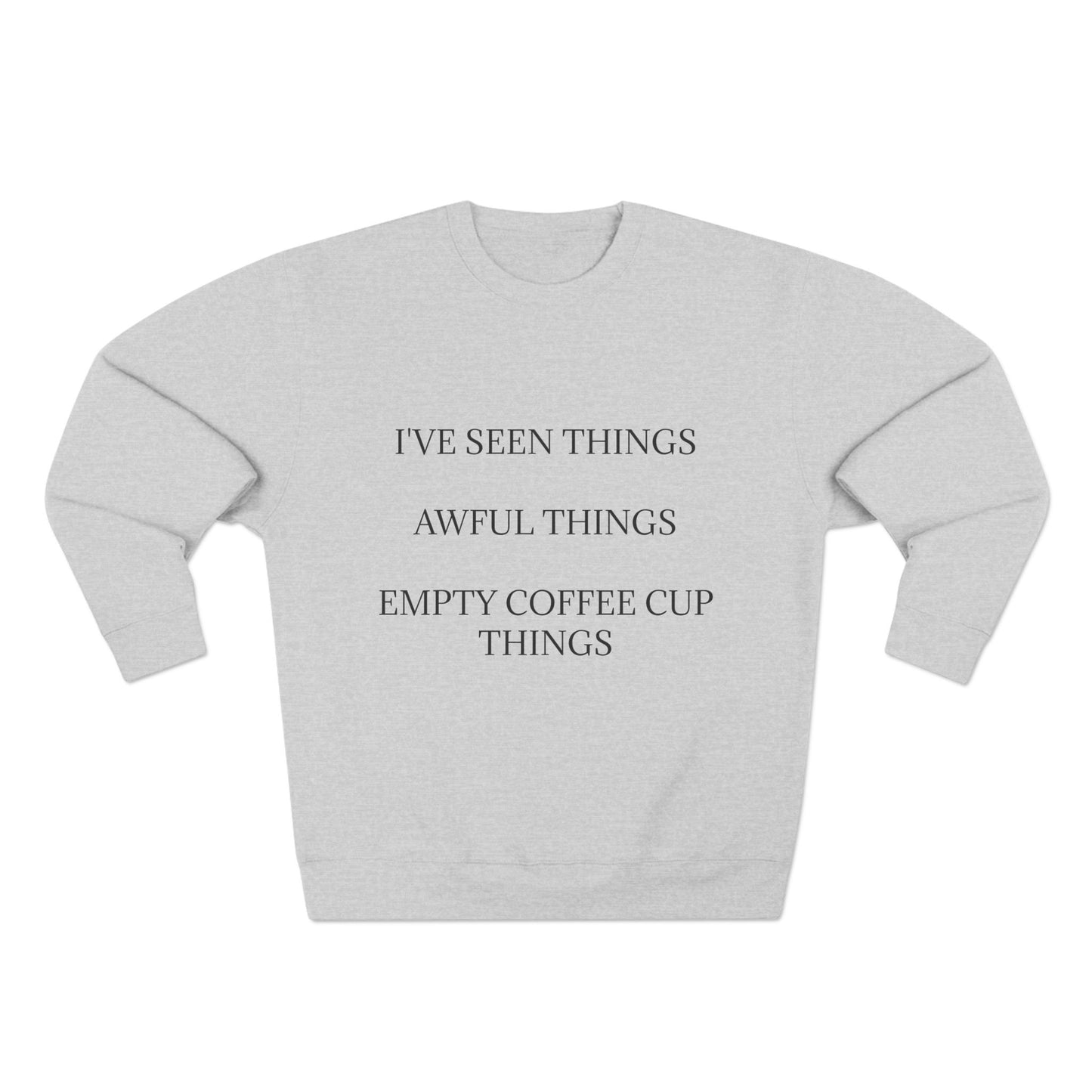 I've Seen Things Unisex Crewneck Sweatshirt