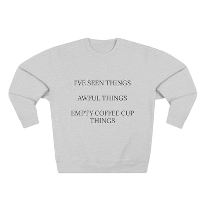 I've Seen Things Unisex Crewneck Sweatshirt