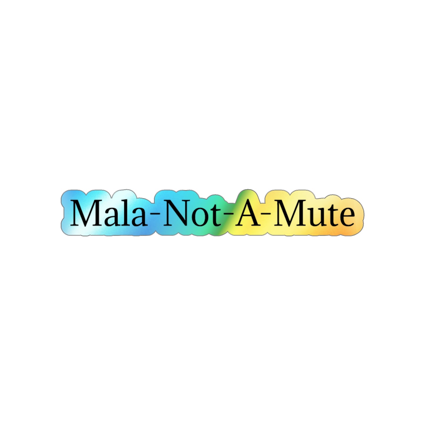 Mala-Not-A-Mute Holographic Sticker